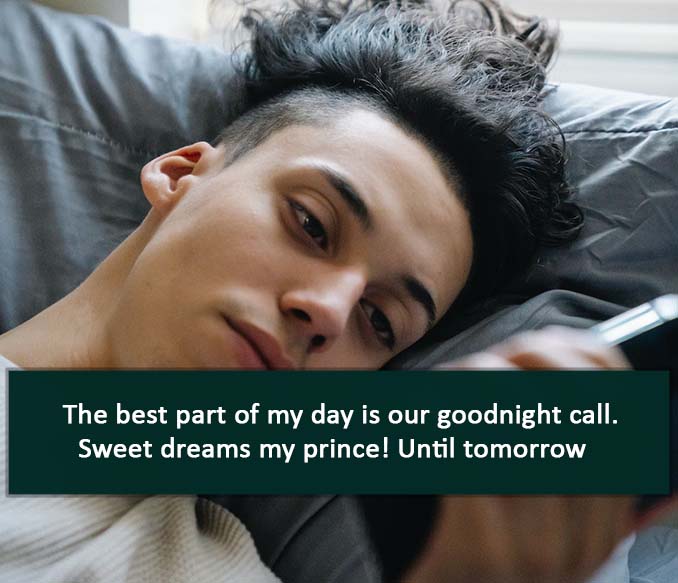 The best part of my day is our goodnight call. Sweet dreams my prince! Until tomorrow